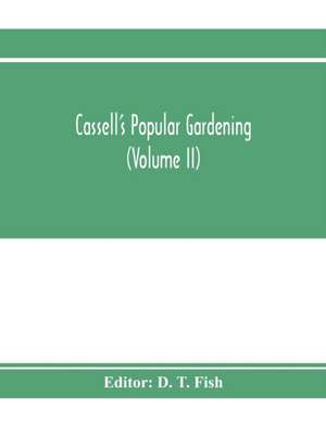 Cassell's popular gardening (Volume II) de D. T. Fish