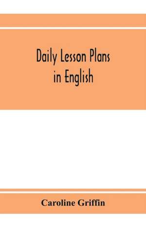 Daily lesson plans in English de Caroline Griffin