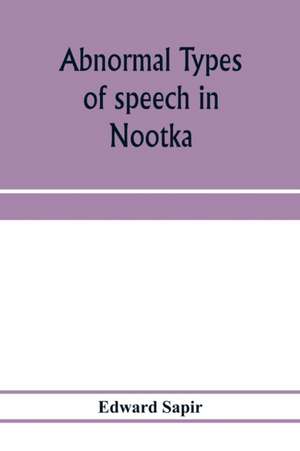 Abnormal types of speech in Nootka ; Noun reduplication in Comox, a Salish language of Vancouver Island de Edward Sapir