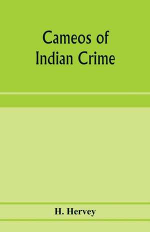 Cameos of Indian crime de H. Hervey