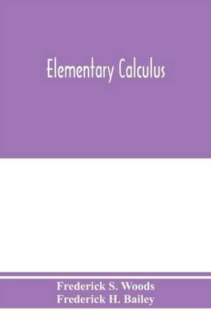 Elementary calculus de Frederick H. Bailey