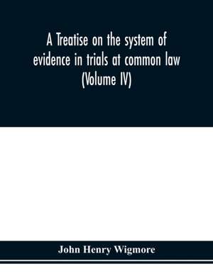 A treatise on the system of evidence in trials at common law de John Henry Wigmore