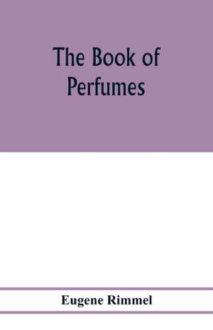 The book of perfumes de Eugene Rimmel