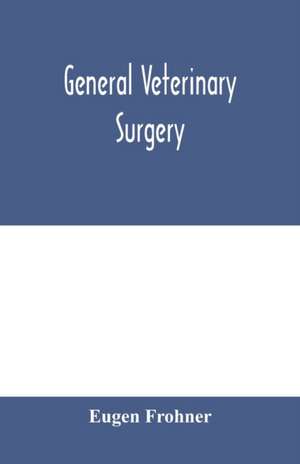 General veterinary surgery de Eugen Frohner