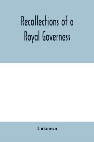 Recollections of a royal governess de Unknown