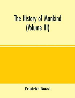 The history of mankind (Volume III) de Friedrich Ratzel