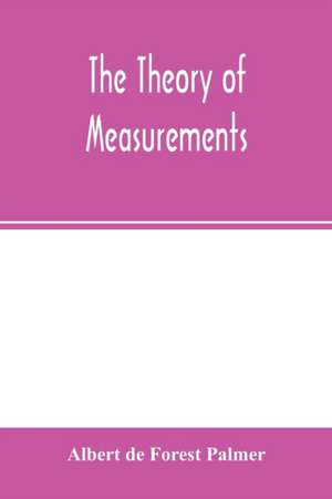 The theory of measurements de Albert De Forest Palmer