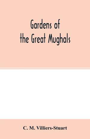 Gardens of the great Mughals de C. M. Villiers-Stuart