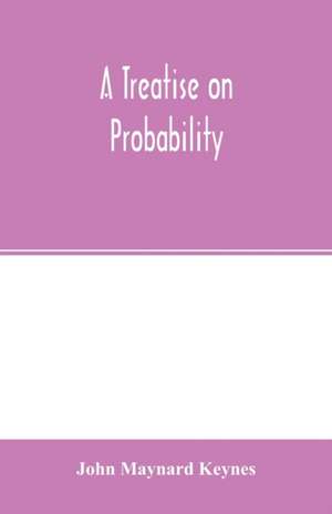 A treatise on probability de John Maynard Keynes