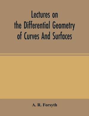 Lectures on the differential geometry of curves and surfaces de A. R. Forsyth