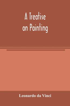 A treatise on painting de Leonardo Da Vinci