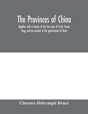 The Provinces of China de Clarence Dalrymple Bruce