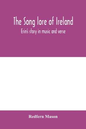 The song lore of Ireland de Redfern Mason