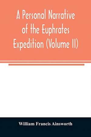 A personal narrative of the Euphrates expedition (Volume II) de William Francis Ainsworth