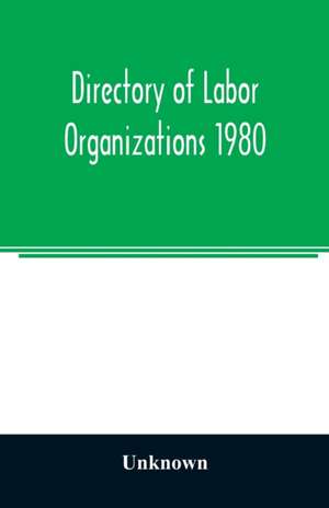 Directory of labor organizations 1980 de Unknown