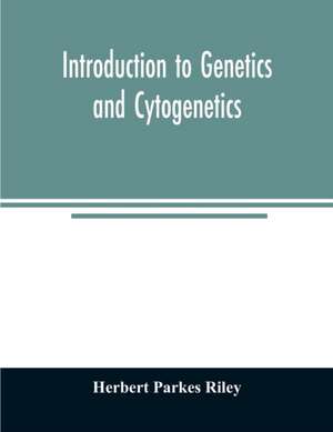 Introduction to genetics and cytogenetics de Herbert Parkes Riley