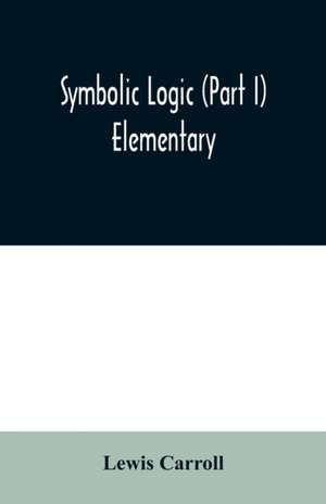 Symbolic logic (Part I) Elementary de Lewis Carroll