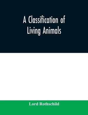 A classification of living animals de Lord Rothschild