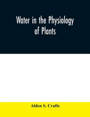 Water in the physiology of plants de Alden S. Crafts