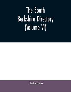 The South Berkshire directory; a general directory of the towns of Alford, Egremont (North and South), Great Barrington (including Housatonic), Monterey, Mount Washington (including Alandar), New Marlboro (including Clayton, Hartsville, Mill River and Sou de Unknown