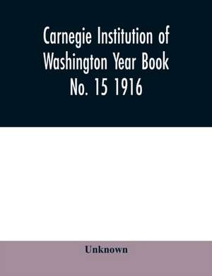 Carnegie Institution of Washington Year Book No. 15 1916 de Unknown