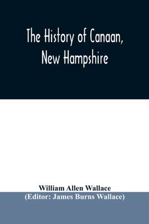 The history of Canaan, New Hampshire de William Allen Wallace