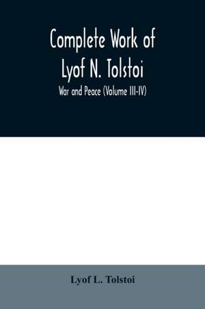 Complete Work of Lyof N. Tolstoi; War and peace (Volume III-IV) de Lyof L. Tolstoi