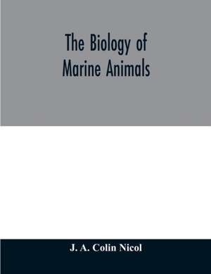 The biology of marine animals de J. A. Colin Nicol