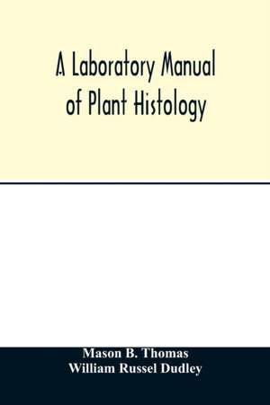 A laboratory manual of plant histology de Mason B. Thomas