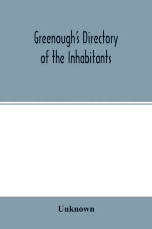 Greenough's Directory of the Inhabitants, Institutions, Manufacturing Establishments, Business, Societies, Business Firms, Etc., In the City of New Bedford for 1875-6 de Unknown