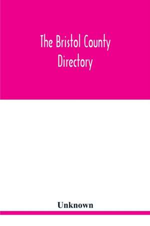 The Bristol County directory de Unknown