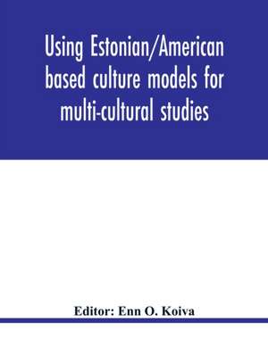 Using Estonian/American based culture models for multi-cultural studies de Enn O. Koiva