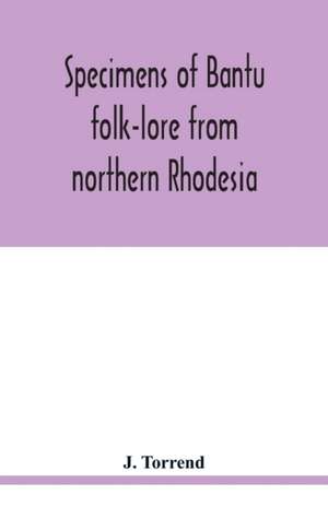 Specimens of Bantu folk-lore from northern Rhodesia de J. Torrend