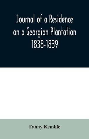 Journal of a Residence on a Georgian Plantation de Fanny Kemble