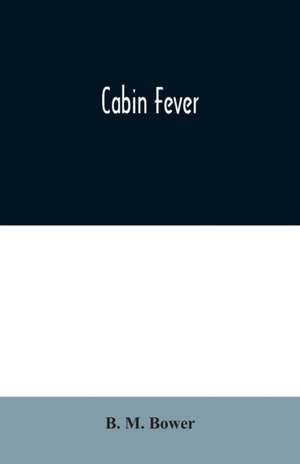 Cabin Fever de B. M. Bower