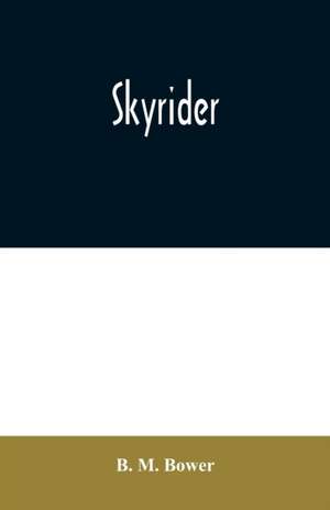 Skyrider de B. M. Bower