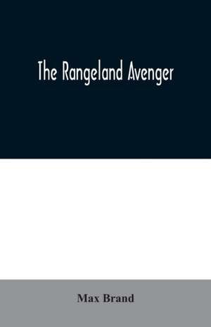 The Rangeland Avenger de Max Brand