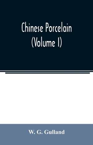 Chinese porcelain (Volume I) de W. G. Gulland