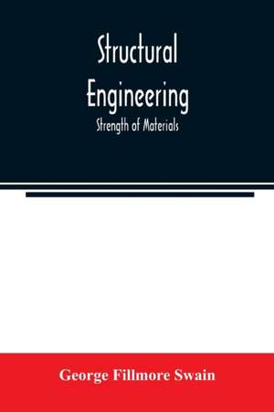 Structural engineering; Strength of Materials de George Fillmore Swain