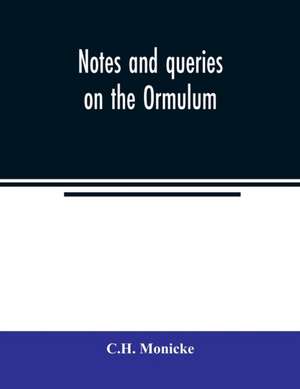 Notes and queries on the Ormulum de C. H. Monicke