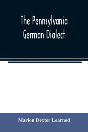 The Pennsylvania German dialect de Marion Dexter Learned