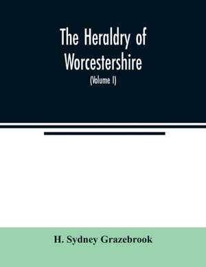 The heraldry of Worcestershire de H. Sydney Grazebrook