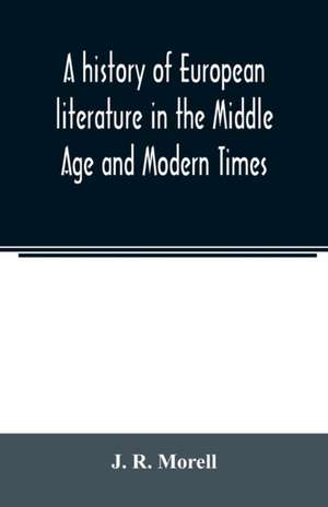 A history of European literature in the Middle Age and Modern Times de J. R. Morell