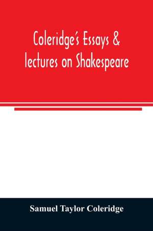 Coleridge's essays & lectures on Shakespeare de Samuel Taylor Coleridge