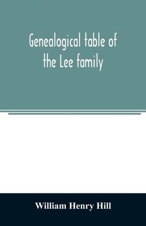 Genealogical table of the Lee family de William Henry Hill