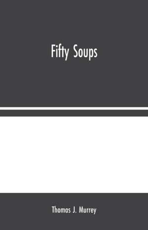 Fifty Soups de Thomas J. Murrey