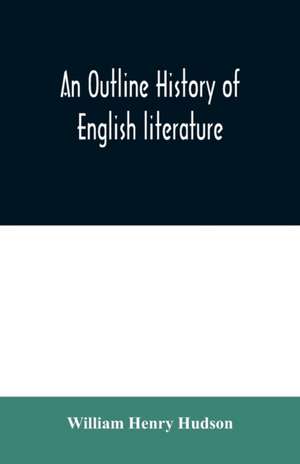 An outline history of English literature de William Henry Hudson