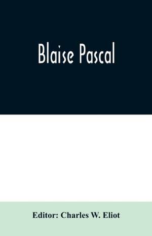 Blaise Pascal de Charles W. Eliot