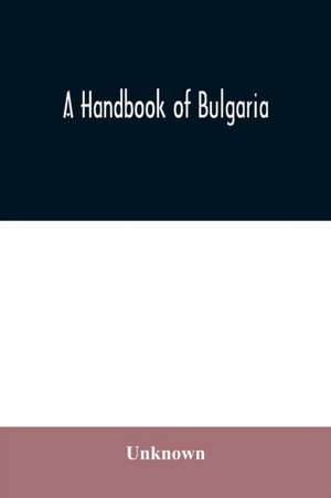 A handbook of Bulgaria de Unknown