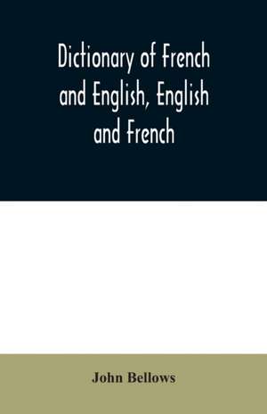 Dictionary of French and English, English and French de John Bellows